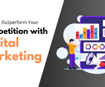 Outperform you competition with digital marketing