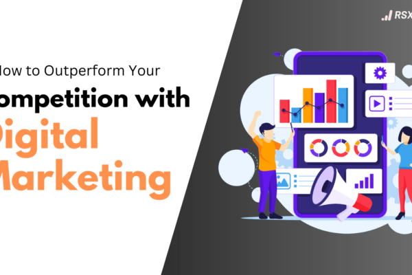 Outperform you competition with digital marketing